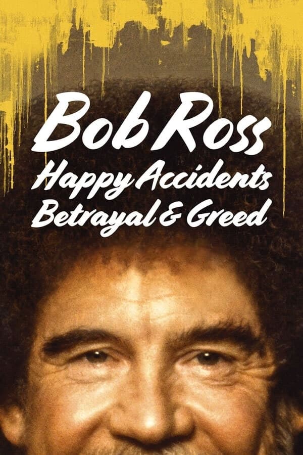 Bob Ross Happy Accidents Betrayal & Greed (2021) บ็อบ รอสส์ อุบัติเหตุแห่งสุข การทรยศ และความโลภ